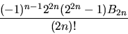 \begin{displaymath}\frac{(-1)^{n-1} 2^{2n} (2^{2n} - 1) B_{2n}}{(2n)!}
\end{displaymath}