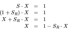 \begin{eqnarray*}S \cdot X &=& 1 \cr
(1+S_R)\cdot X &=& 1 \cr
X + S_R \cdot X &=& 1 \cr
X &=& 1 - S_R \cdot X
\end{eqnarray*}