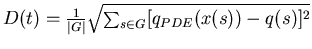 $D(t) = {1 \over \vert G\vert} \sqrt{\sum_{s \in G}
[q_{PDE}(x(s)) - q(s)]^2}$