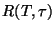 \( R(T,\tau )\protect \)