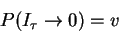 \begin{displaymath}
P(I_{\tau }\rightarrow 0)=v
\end{displaymath}
