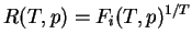 \( R(T,p)=F_{i}(T,p)^{1/T} \)